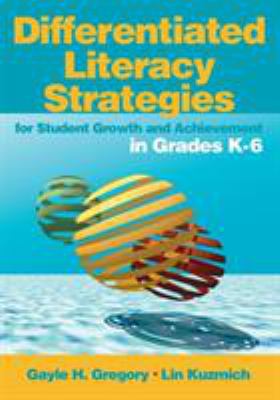 Differentiated literacy strategies for student growth and achievement in grades K-6