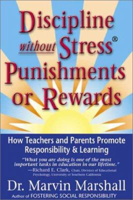 Discipline without stress, punishments, or rewards : how teachers and parents promote responsibility & learning
