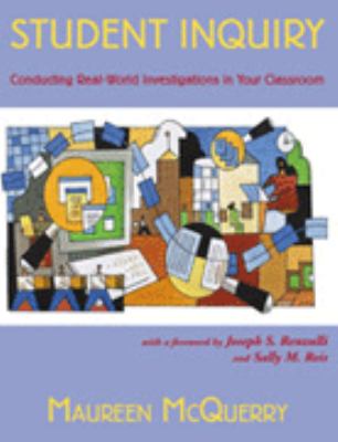 Student inquiry : conducting real-world investigatons in your classroom