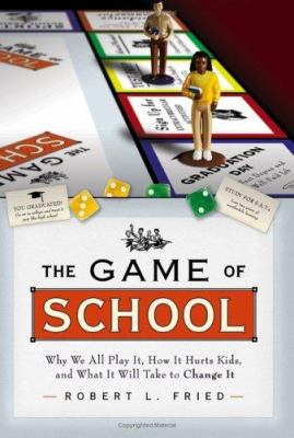 The game of school : why we play it, how it hurts kids, and what it will take to change it