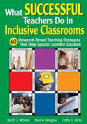 What successful teachers do in inclusive classrooms : 60 research-based teaching strategies that help special learners succeed