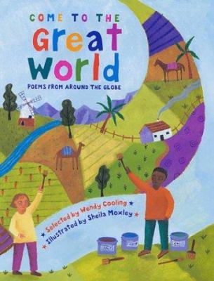 Come to the great world : poems from around the globe