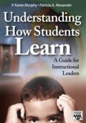 Understanding how students learn : a guide for instructional leaders