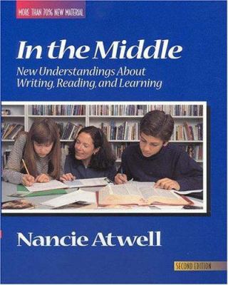 In the middle : new understandings about writing, reading, and learning