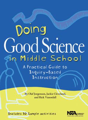 Doing good science in middle school : a practical guide to inquiry-based instruction