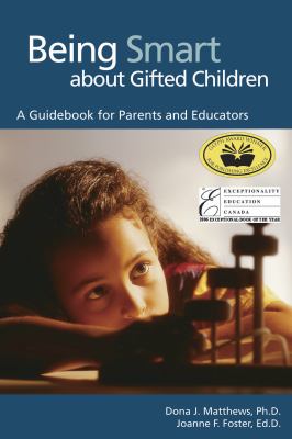 Being smart about gifted children : a guidebook for parents and educators