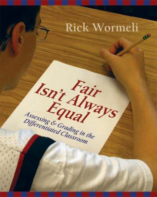Fair isn't always equal : assessing and grading in the differentiated classroom