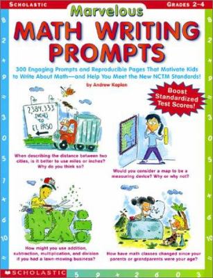 Marvelous math writing prompts : 300 engaging prompts and preproducible pages that motivate kids to write about math-- and help you meet the new NCTM standards!