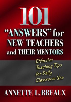 101 "answers" for new teachers & their mentors : effective teaching tips for daily classroom use