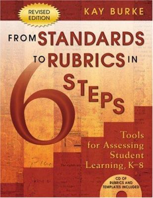 From standards to rubrics in six steps : tools for assessing student learning, K-8