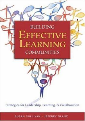 Building effective learning communities : strategies for leadership, learning & collaboration