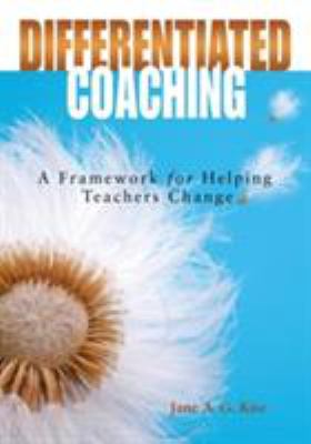 Differentiated coaching : a framework for helping teachers change