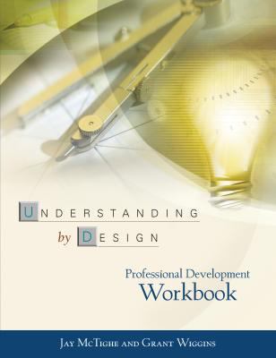 Understanding by design : professional development workbook