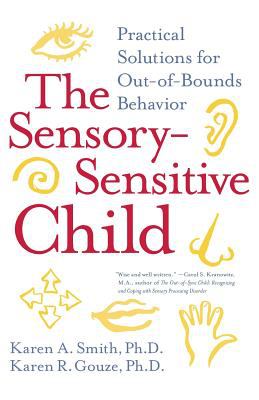 The sensory-sensitive child : practical solutions for out-of-bounds behavior