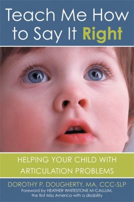Teach me how to say it right : helping your child with articulation problems