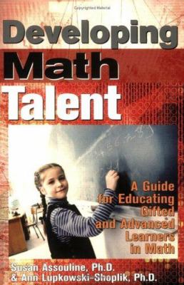 Developing math talent : a guide for educating gifted and advanced learners in math