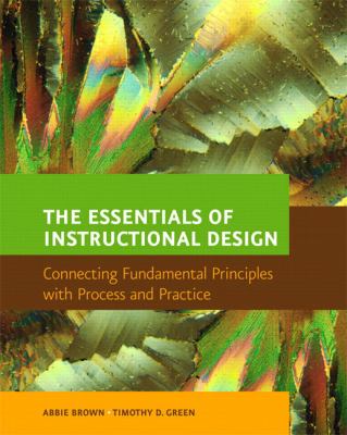 The essentials of instructional design : connecting fundamental principles with process and practice