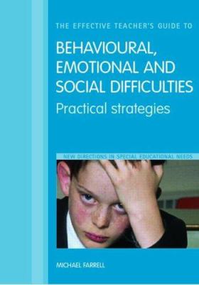 The effective teacher's guide to behavioural, emotional and social difficulties : practical strategies