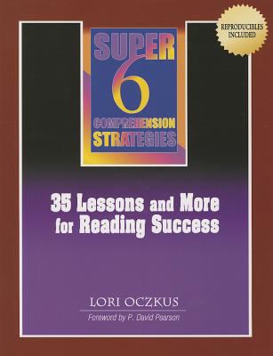 Super six comprehension strategies : 35 lessons and more for reading success