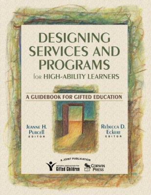 Designing services and programs for high-ability learners : a guidebook for gifted education