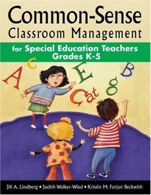 Common-sense classroom management for special education teachers, grades K-5