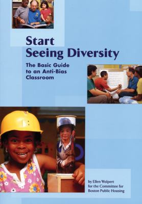 Start seeing diversity : the basic guide to an anti-bias classroom