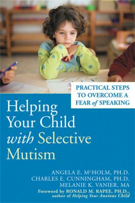 Helping your child with selective mutism : practical steps to overcome a fear of speaking