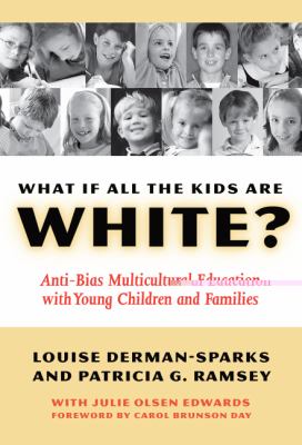 What if all the kids are white? : anti-bias multicultural education with young children and families