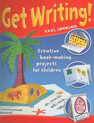 Get writing! : creative book-making projects for children
