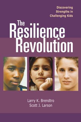 The resilience revolution : discovering strengths in challenging kids