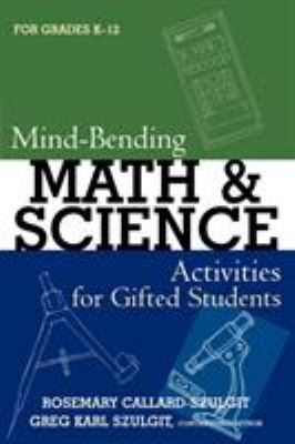 Mind-bending math and science activities for gifted students (grades K-8)