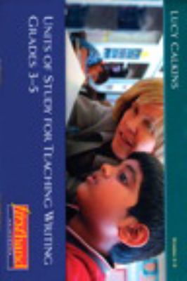 Units of study for teaching writing, grades 3-5, vol. 1. Launching the writing workshop /