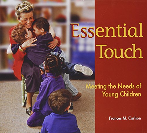 Essential touch : meeting the needs of young children