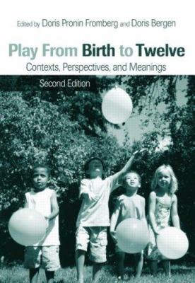 Play from birth to twelve : contexts, perspectives, and meanings