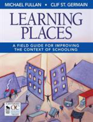 Learning places : a field guide for improving the context of schooling