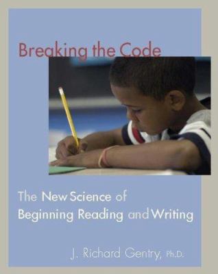 Breaking the code : the new science of beginning reading and writing