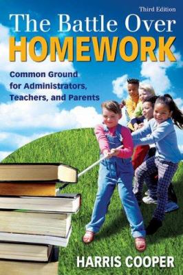 The battle over homework : common ground for administrators, teachers, and parents