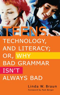 Teens, technology, and literacy, or, Why bad grammar isn't always bad