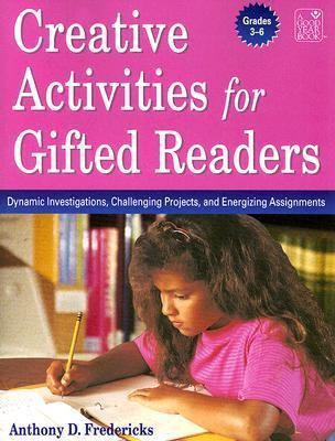 Creative activities for gifted readers : dynamic investigations, challenging and energizing assignments