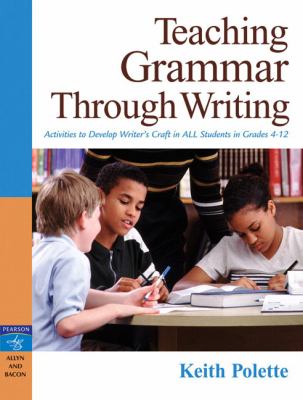 Teaching grammar through writing : activities to develop writer's craft in all students in grades 4-12