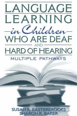 Language learning in children who are deaf and hard of hearing : multiple pathways