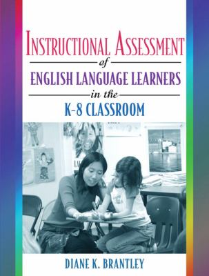 Instructional assessment of English language learners in the K-8 classroom