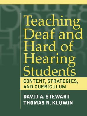 Teaching deaf and hard of hearing students : content, strategies, and curriculum