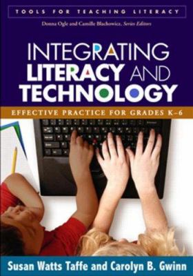 Integrating literacy and technology : effective practice for grades K-6