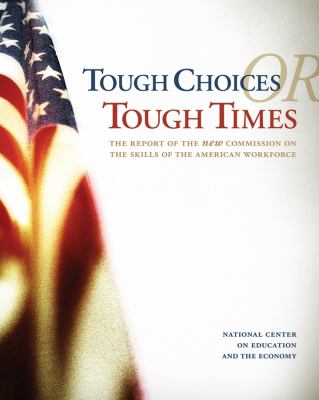 Tough choices or tough times : the report of the New Commission on the Skills of the American Workforce