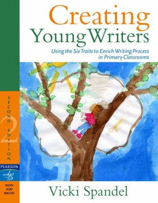 Creating young writers : using the six traits to enrich writing process in primary classrooms