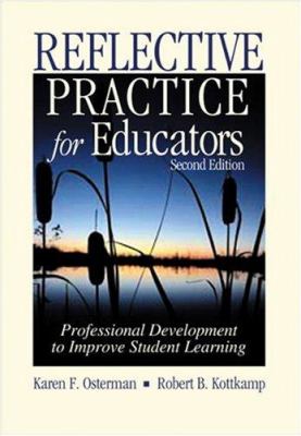 Reflective practice for educators : professional development to improve student learning