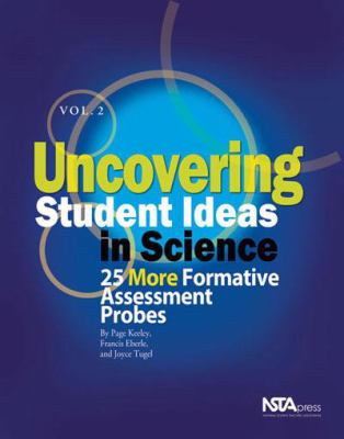 Uncovering student ideas in science, vol. 2 : 25 more formative assessment probes