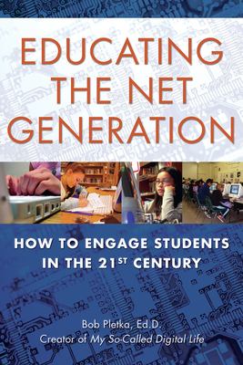 Educating the net generation : how to engage students in the 21st century