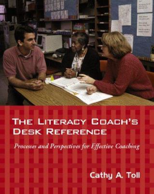 The literacy coach's desk reference : processes and perspectives for effective coaching